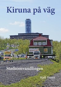 bokomslag Kiruna på väg - stadsomvandlingen