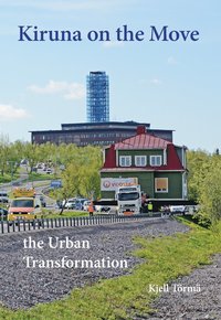 bokomslag Kiruna on the Move - th Urban Transformation