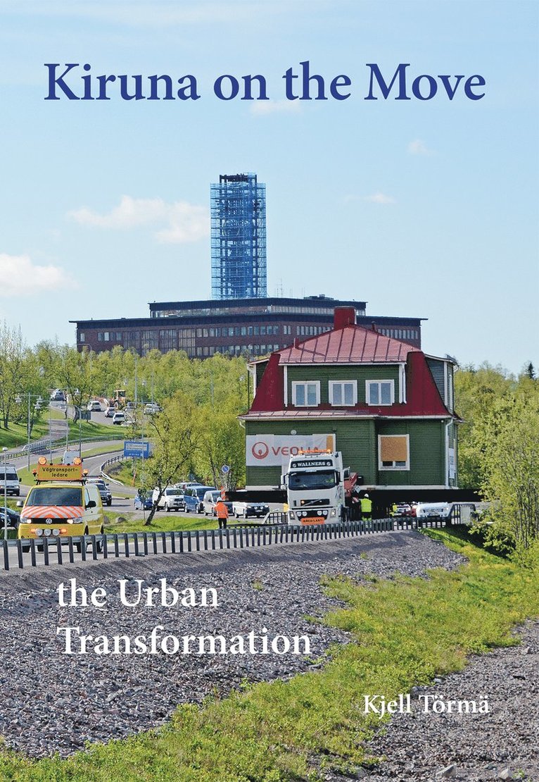 Kiruna on the Move - th Urban Transformation 1