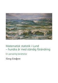 bokomslag Matematisk statistik i Lund - hundra år av ständig förändring