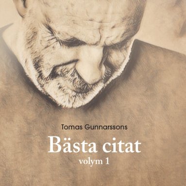 Tomas Gunnarsson - Tomas Gunnarssons Bästa citat volym 1, Inbunden