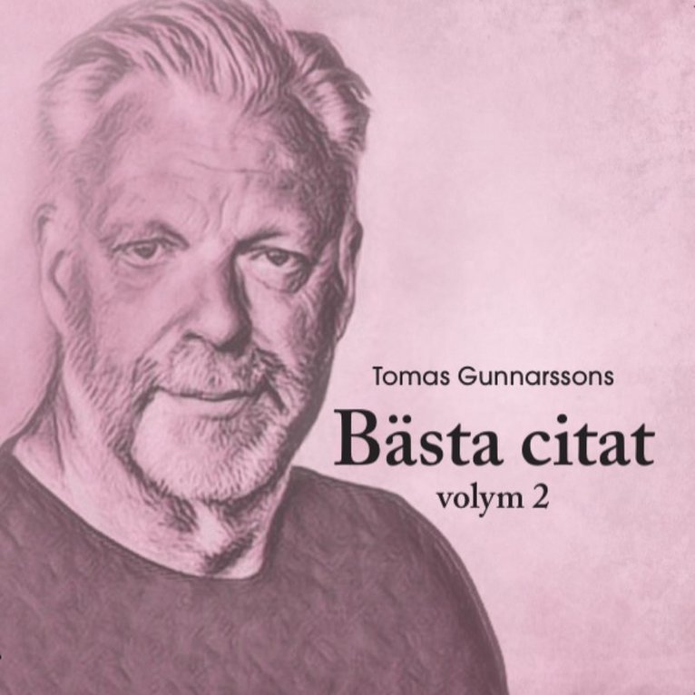 Tomas Gunnarssons Bästa citat volym 2 1