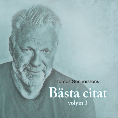 bokomslag Tomas Gunnarssons Bästa citat volym 3