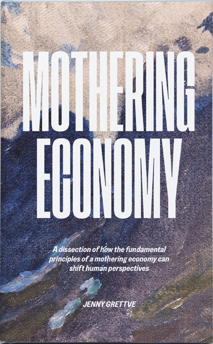 Jenny Grettve - Mothering Economy, Inbunden