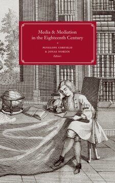 Penelope Corfield, Jonas Nordin, Sophie Holm, Ylva Haidenthaller, Fokko Jan Dijksterbuis, Halima Ouanada, Maria Isabel Limongi, Antonio Carlos dos Santos - Media and Mediation in the Eighteenth Century, Häftad