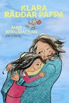 Eva Edberg - Klara räddar pappa med korvmackan, Inbunden