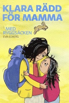 Eva Edberg - Klara rädd för mamma med ryggsäcken, Inbunden