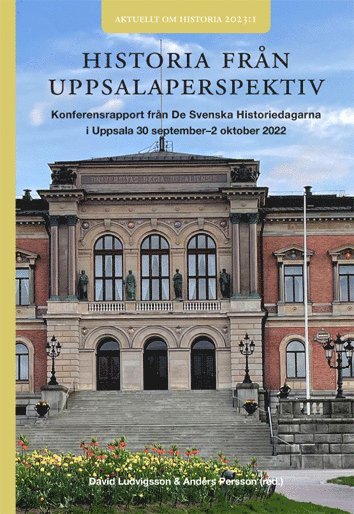 Historia från Uppsalaperspektiv : konferensrapport från DSHD i Uppsala 30/9-2/10 2022 1