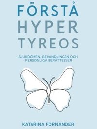 bokomslag Förstå hypertyreos : sjukdomen, behandlingen och personliga berättelser