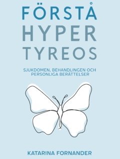 bokomslag Förstå hypertyreos : sjukdomen, behandlingen och personliga berättelser