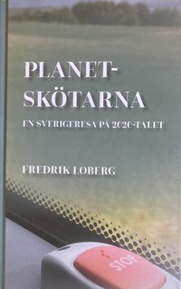 bokomslag Planetskötarna : en Sverigeresa på 2020-talet