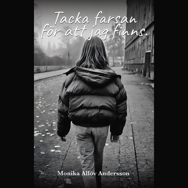 Monika Allöv Andersson - Tacka farsan för att jag finns., Häftad