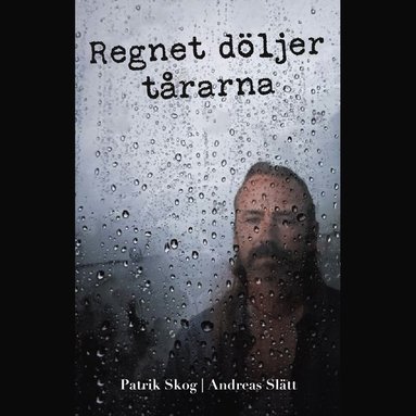 Patrik Skog, Andreas Slätt - Regnet döljer tårarna, Häftad