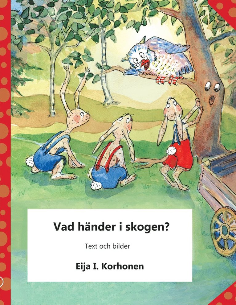 Eija I. Korhonen - Vad händer i skogen?, Inbunden