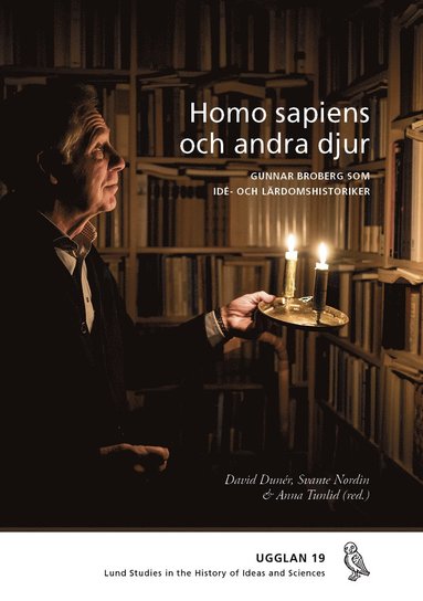 bokomslag Homo sapiens och andra djur : Gunnar Broberg som idé- och lärdomshistoriker