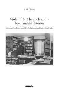 bokomslag Violen från Flen och andra bokhandelshistorier. Bokhandelns historia del II - hela landet exklusive Stockholm