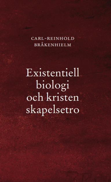 Carl-Reinhold Bråkenhielm - Existentiell biologi och kristen skapelsetro, Häftad