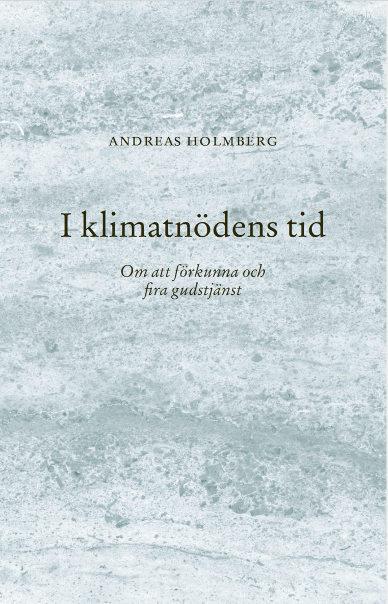 I klimatnödens tid : Om att förkunna och fira gudstjänst