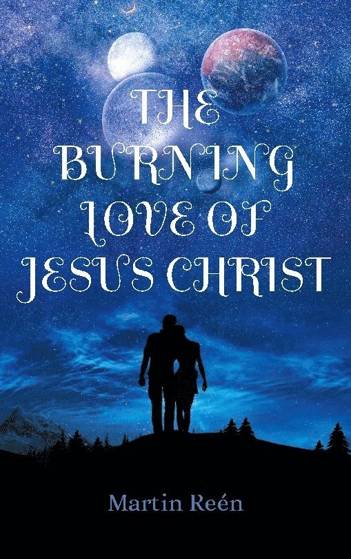 Martin Reén - The Burning Love of Jesus Christ: Growing In Our Bridal Identity, Häftad