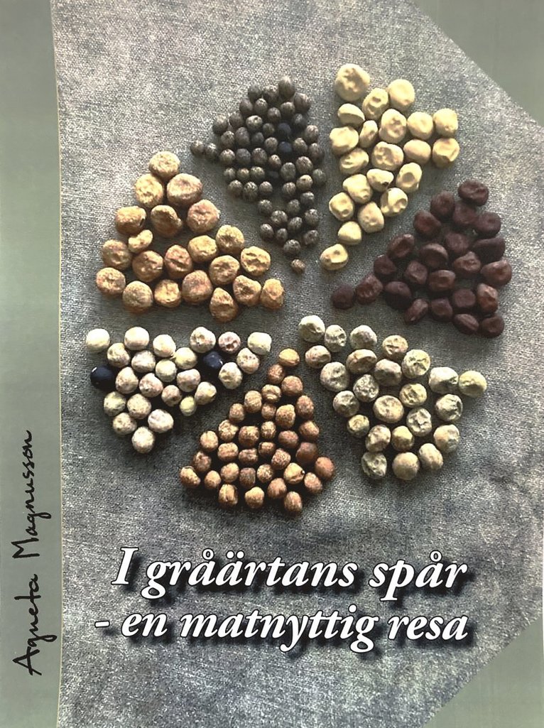 Agneta Magnusson - I gråärtans spår : en matnyttig resa, Häftad