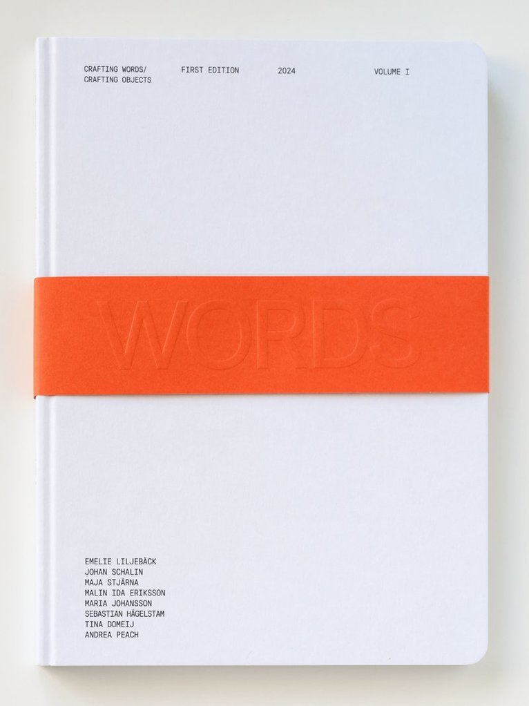Emelie Liljebäck, Johan Schalin, Maja Stjärna, Malin Ida Eriksson, Maria Johansson, Sebastian Hägelstam, Tina Domeij, Andrea Peach - Crafting Words / Crafting Objects, Inbunden