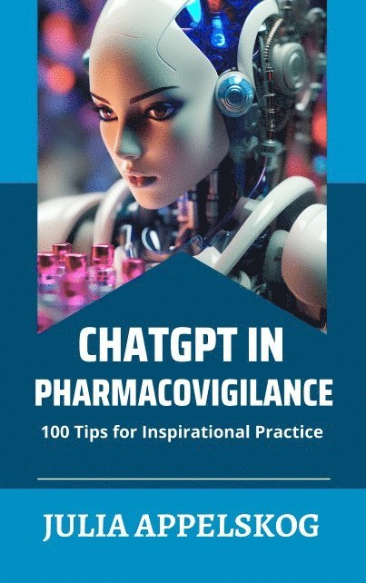 ChatGPT in pharmacovigilance : 100 tips for inspirational practice