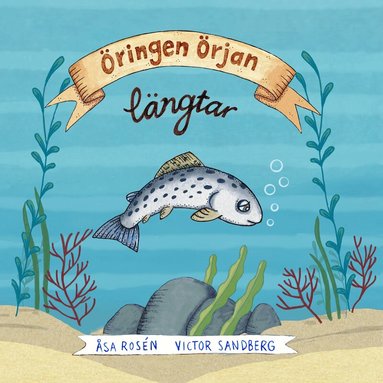 Åsa Rosén, Victor Sandberg - Öringen Örjan längtar, Inbunden