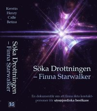 bokomslag Söka Drottningen - finna Starwalker : en dokumentär om att finna äkta  kontaktpersoner för utomjordiska besökare