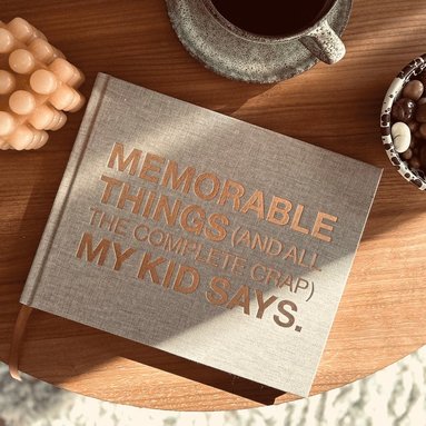 bokomslag Memorable things (and all the complete crap) my kid says (engelska)