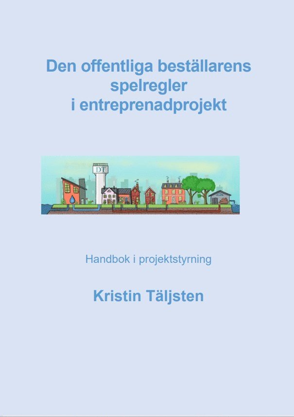 Den offentliga beställarens spelregler i entreprenadprojekt : handbok i projektstyrning 1