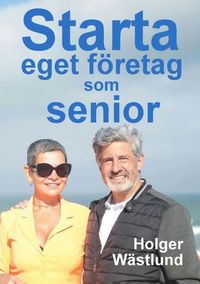 bokomslag Starta eget företag som senior: en inspirationsbok