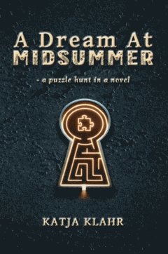 bokomslag A dream at Midsummer : - a puzzle hunt in a novel