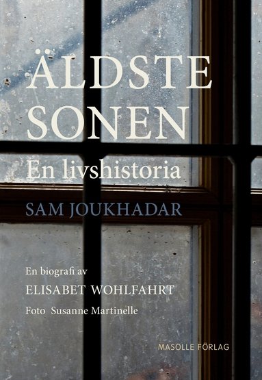Sam Joukhadar, Elisabet Wohlfahrt - Äldste sonen : en livshistoria, Inbunden