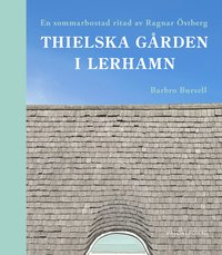 bokomslag Thielska Gården i Lerhamn - En sommarbostad ritad av Ragnar Östberg