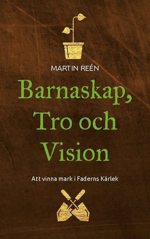 Barnaskap, Tro och Vision : Att vinna mark i Faderns Kärlek 1