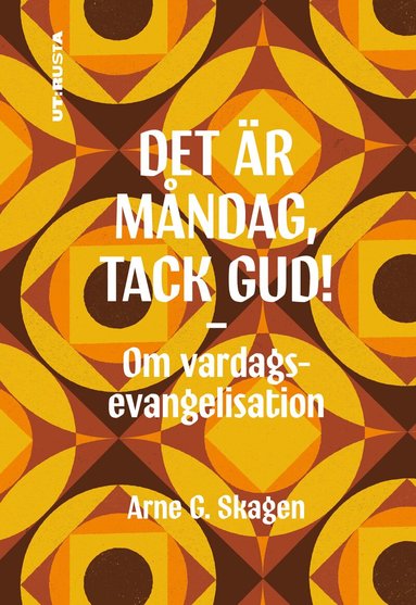 Arne G. Skagen - Det är måndag, tack Gud! : om vardagsevangelisation, Pocket