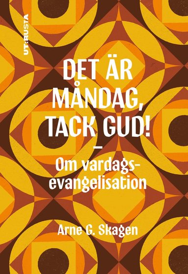 bokomslag Det är måndag, tack Gud! : om vardagsevangelisation