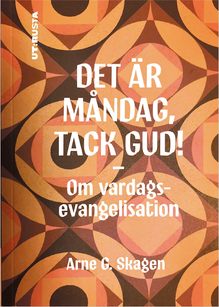 Det är måndag, tack Gud! : Om vardagsevangelisation 1