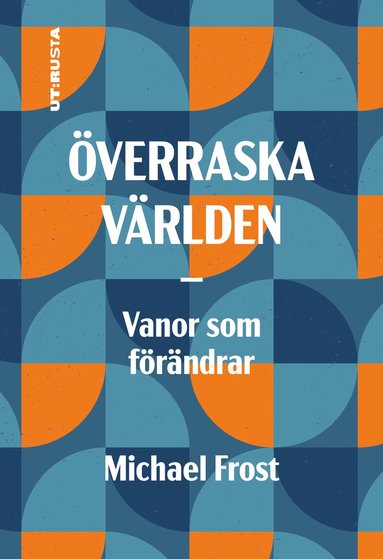 Michael Frost - Överraska världen : vanor som förändrar, Häftad