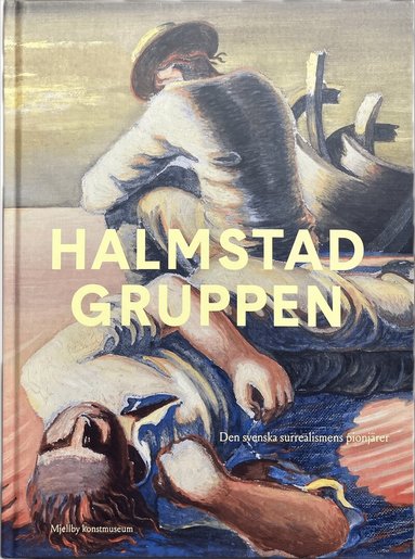 Andrea Kollnitz, Helen Fuchs, Johan Zimsen, Kristoffer Noheden - Halmstadgruppen : den svenska surrealismens pionjärer, Inbunden