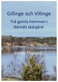 bokomslag Gillinge och Villinge - två gamla hemman i Nämdö skärgård