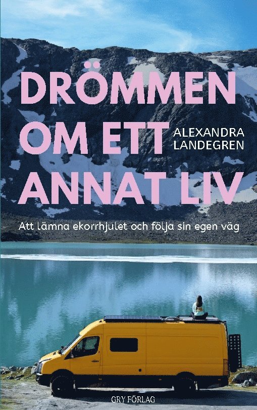 Drömmen om ett annat liv : Att lämna ekorrhjulet och följa sin egen väg 1