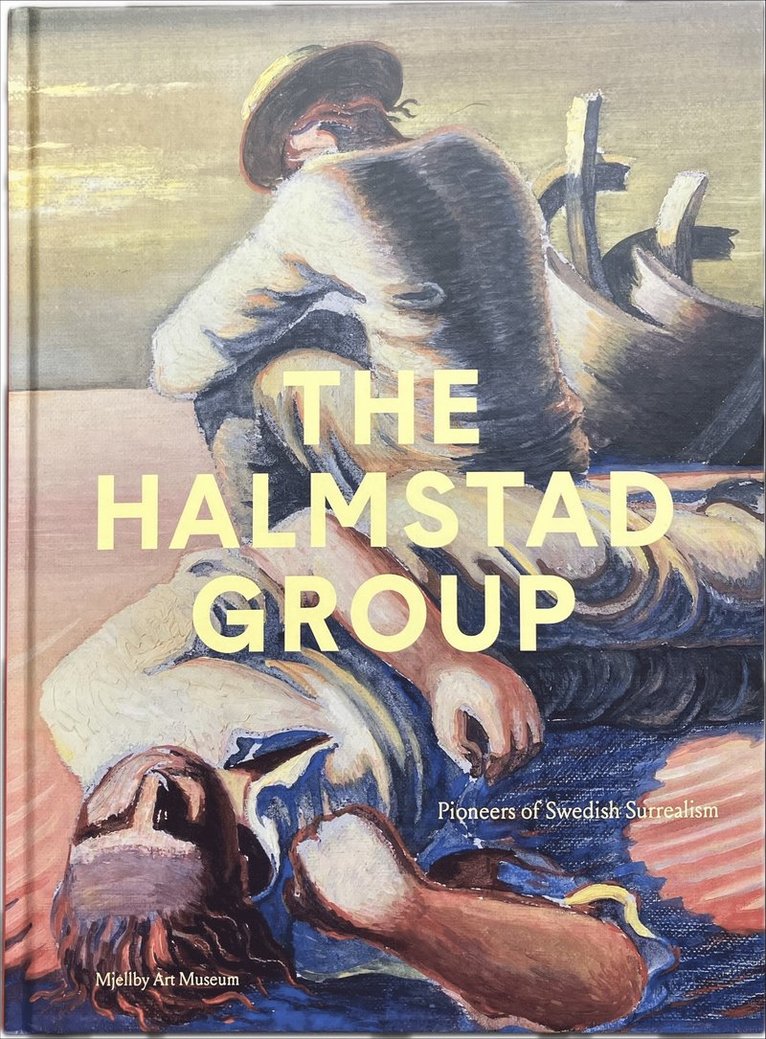 Andrea Kollnitz, Helene Fuchs, Johan Zimsen, Kristoffer Noheden - The Halmstad group : pioneers of Swedish surrealism, Inbunden