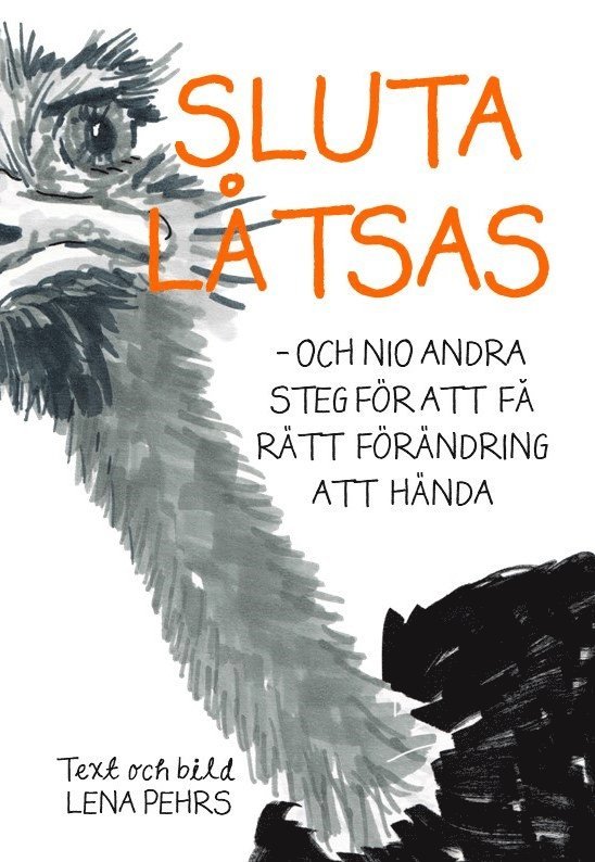 Sluta låtsas - och nio andra steg för att få rätt förändring att hända 1