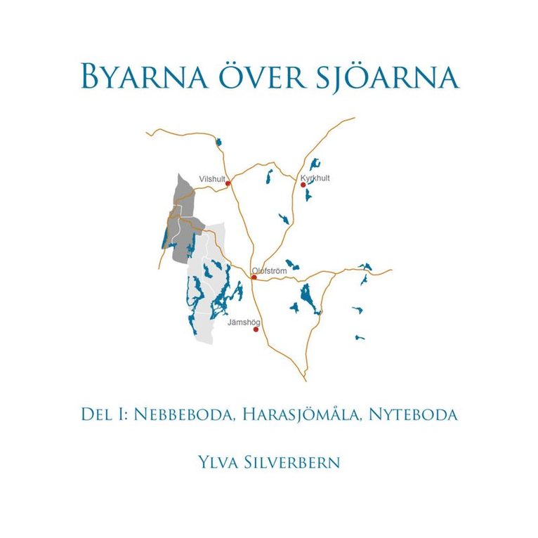 Byarna över sjöarna Del I. Nebbeboda, Harasjömåla, Nyteboda 1