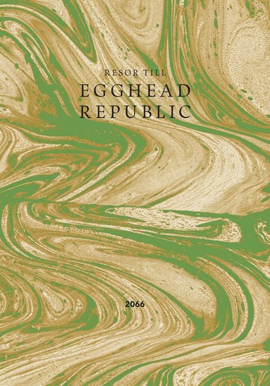 Pella Kågerman, Kasia Syty, Martin Lagerholm - Resor till Egghead Republic, Inbunden