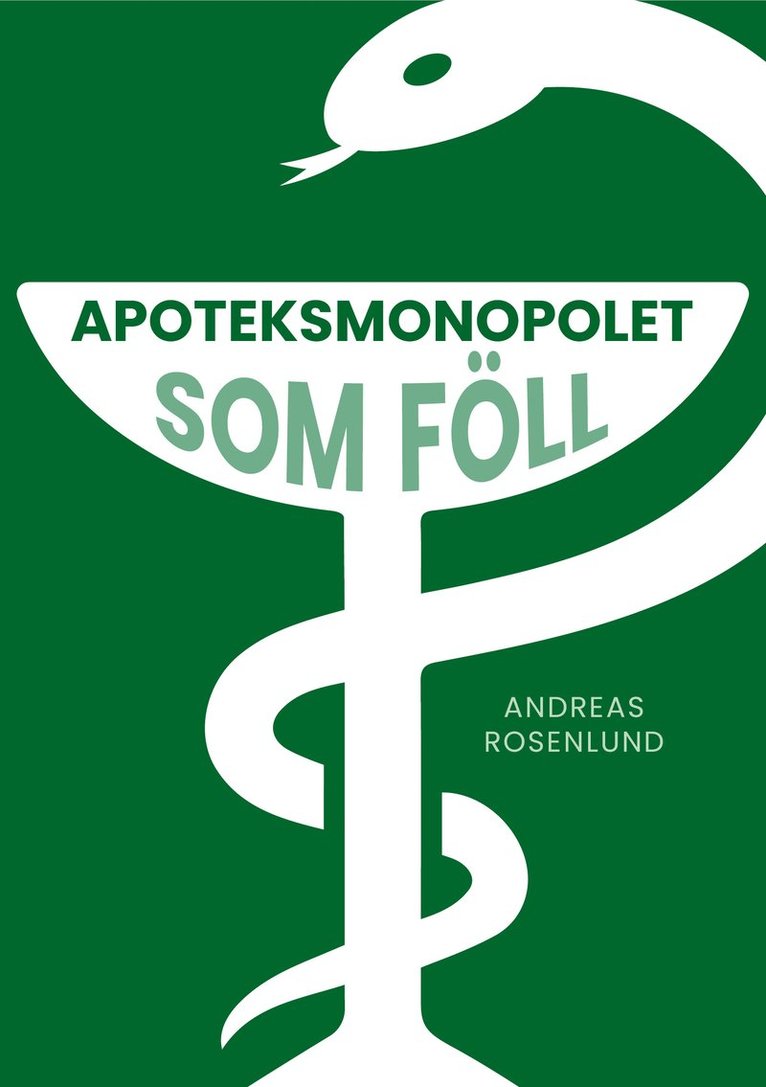 Andreas Rosenlund - Apoteksmonopolet som föll, Inbunden