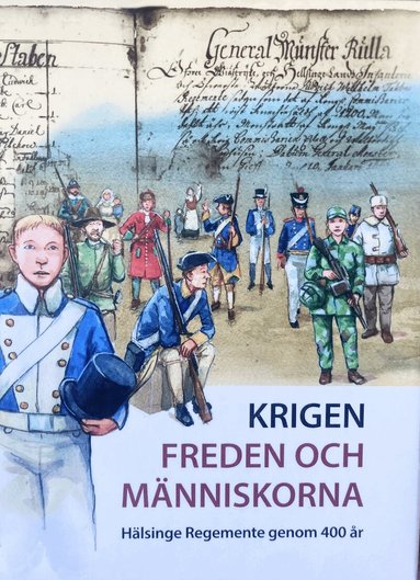 Anders Jansson Gladh, Jan-Olof Strandberg - Krigen, freden och människorna : Hälsinge Regemente genom 400 år, Inbunden