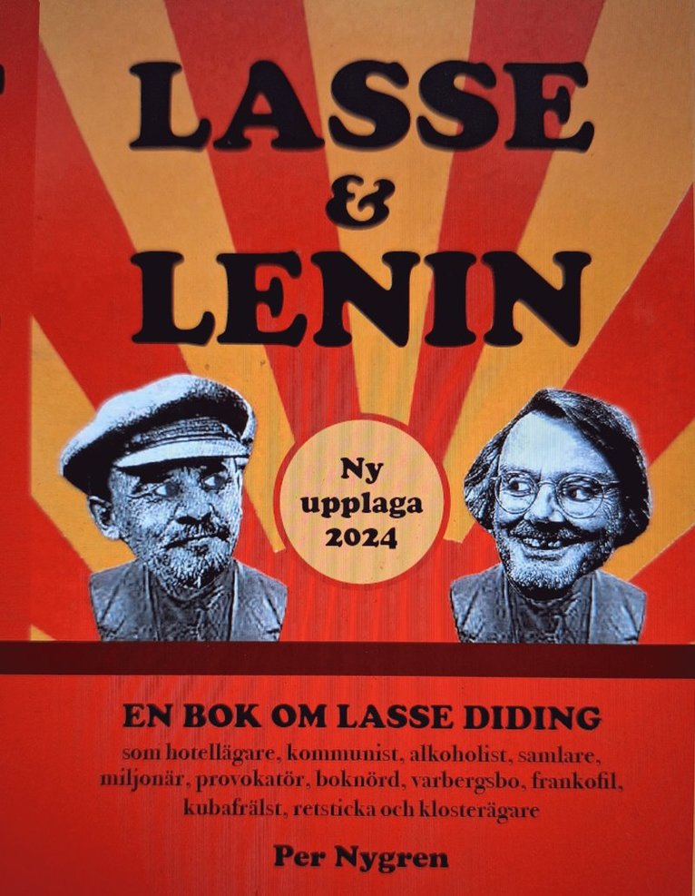 Lasse & Lenin : en bok om Lasse Diding som hotellägare, kommunist, alkoholist, samlare, miljonär, provokatör, boknörd, varbergsbo, frankofil, kubafrälst, retsticka och klosterägare 1