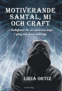 bokomslag Motiverande  samtal, MI  och CRAFT : färdigheter för att motivera unga  i gäng och deras anhöriga